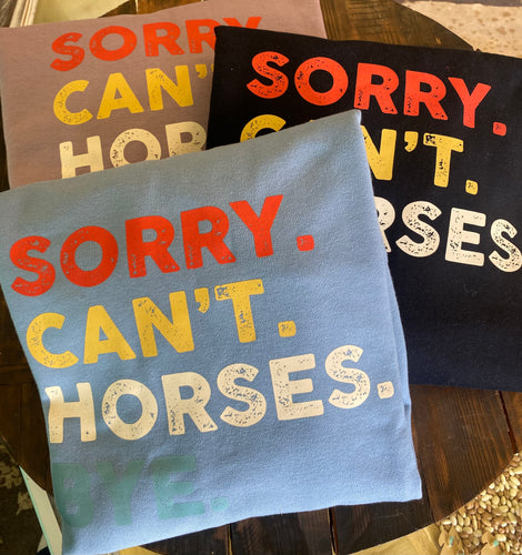 Sorry. Can’t. Horses. Bye. Crewneck